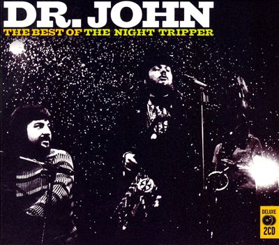 The Best of Dr. John: The Night Tripper