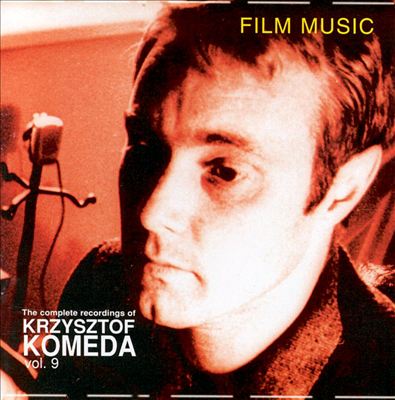 The Complete Recordings of Krzysztof Komeda, Vol. 9: Film Music