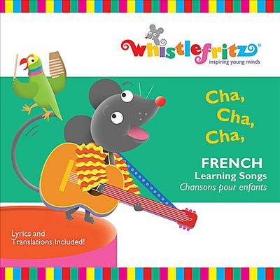 Cha, Cha, Cha:  French Learning Songs