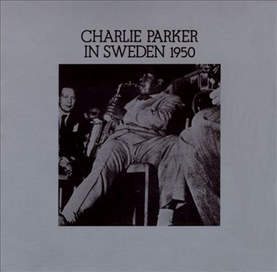 Charlie Parker in Sweden 1950
