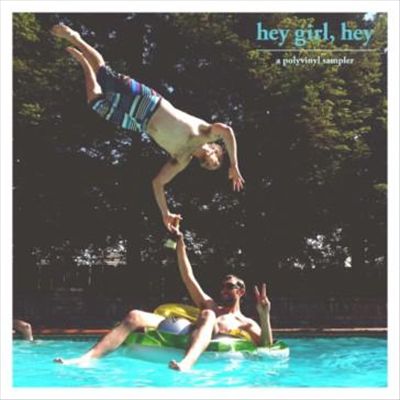 Hey Girl, Hey: A Polyvinyl Sampler
