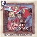 Bright Day Star: Music for the Yuletide Seasons