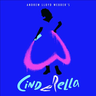 Andrew Lloyd Webber’s Cinderella [Original Album Cast Recording]