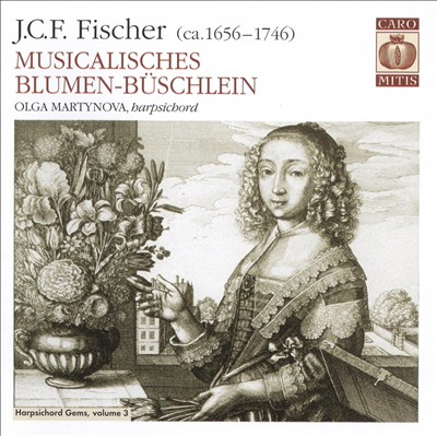 J.C.F. Fischer: Musicalisches Blumen-Büschlein