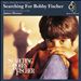 Searching for Bobby Fischer [Original Motion Picture Soundtrack]