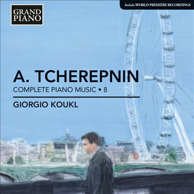Alexander Tcherepnin: Complete Piano Music, Vol. 8