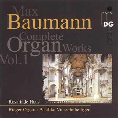 Max Baumann: Complete Organ Works, Vol. 1