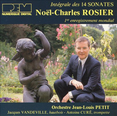 Noël-Charles Rosier: Intégrale des 14 Sonates