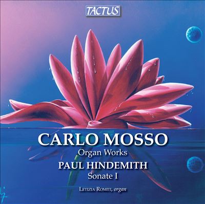 Carlo Mosso: Organ Works; Paul Hindemith: Sonate No. 1