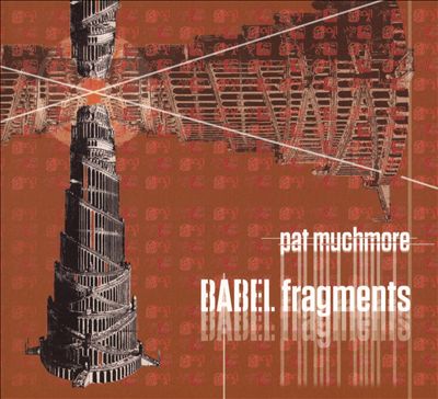 Pat Muchmore: Babel Fragments