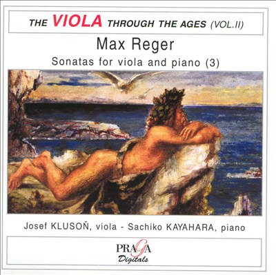 The Viola Through the Ages, Vol. 3 - Max Reger: Sonatas for viola and piano (3)