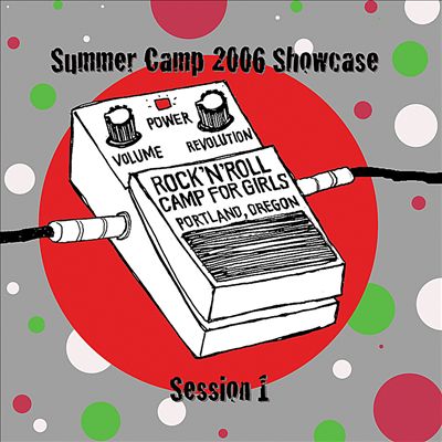 Rock 'n' Roll Camp for Girls: Summer Camp 2006 Showcase, Session 1