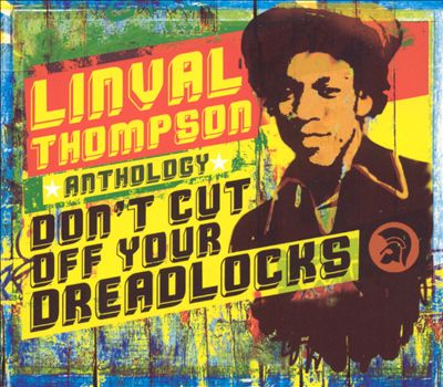 Linval Thompson Anthology: Don't Cut Off Your Dreadlocks