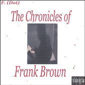 The Chronicles of Frank Brown