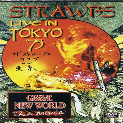 Strawbs In Tokyo 1975/Grave New World: The Movie