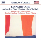 Kenneth Fuchs: An American Place; Eventide; Out of the Dark