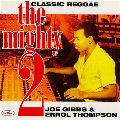 The Mighty Two: Joe Gibbs and Errol Thompson