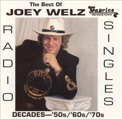 The Best of Joey Welz: Radio Singles Decades -- '50s/'60s/'70s