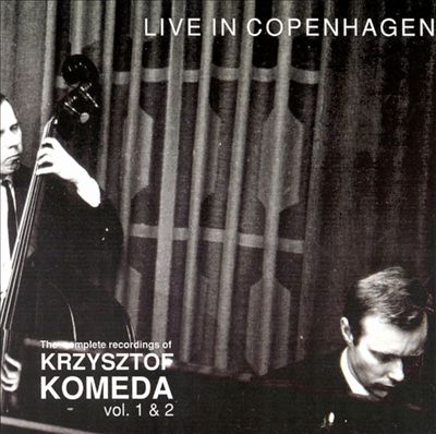 The Complete Recordings of Krzysztof Komeda, Vols. 1 & 2: Live in Copenhagen