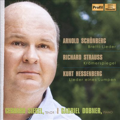 Arnold Schönberg: Brettl-Lieder; Richard Strauss: Krämerspiegel; Kurt Hessenberg: Lieder eines Lumpen