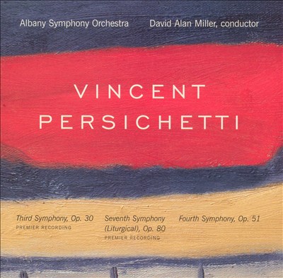 Vincent Persichetti: Symphonies Nos. 3, 7 ("Liturgical"), 4