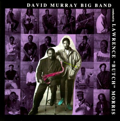 David Murray Big Band, Conducted by Lawrence "Butch" Morris