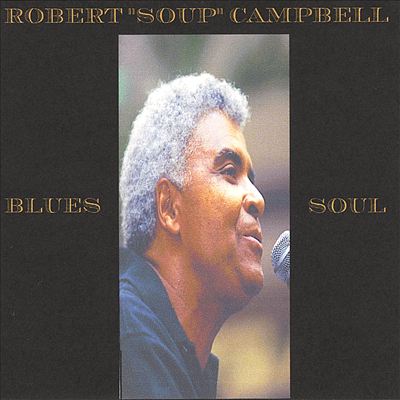 Robert Soup Campbell: Blues and Soul
