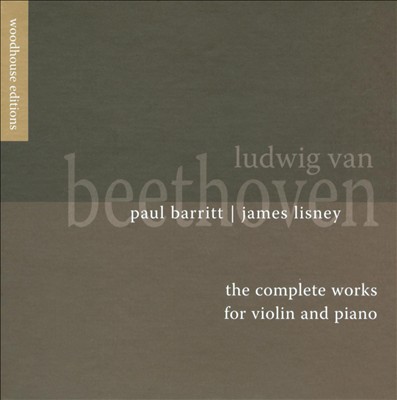 Ludwig van Beethoven: The Complete Works for Violin & Piano
