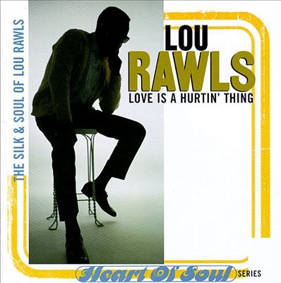 Love Is a Hurtin' Thing: The Silk & Soul of Lou Rawls