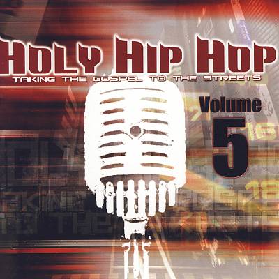 Holy Hip Hop: Taking the Gospel to the Streets, Vol. 5