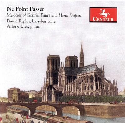 Ne Poínt Passer: Melodies of Gabriel Fauré & Henri Duparc