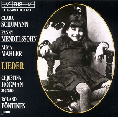 Clara Schumann, Fanny Mendelssohn, Alma Mahler: Lieder