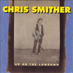 lataa albumi Chris Smither - Up On The Lowdown