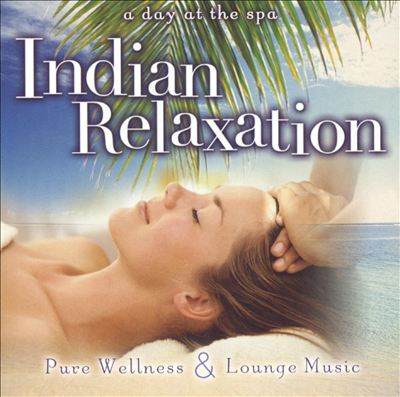 Pure Wellness and Lounge Music: Indian Relaxation