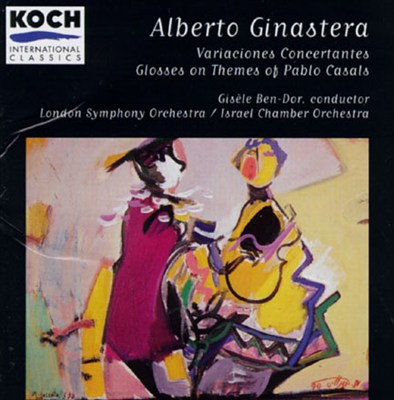 Ginastera: Glosses on Themes of Pablo Casals; Variaciones concertantes