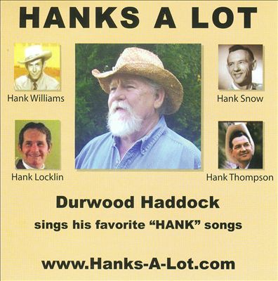 Hanks a Lot: Durwood Haddock Sings His Favorite "Hank" Songs