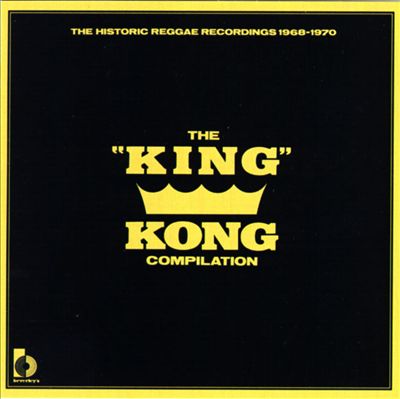 The King Kong Compilation: The Historic Reggae Recordings