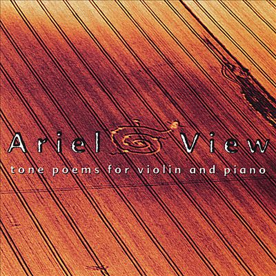 Ariel View: Tone Poems for Violin and Piano