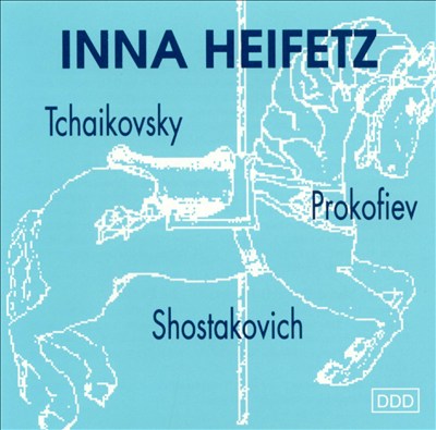 Inna Heifetz Performs Tchaikovsky, Prokofiev, Shostakovich