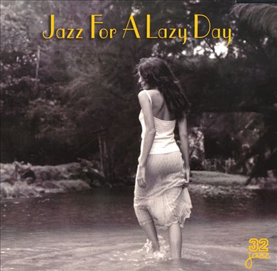 Jazz for a Lazy Day [32 Jazz/Jazz Heritage Society]