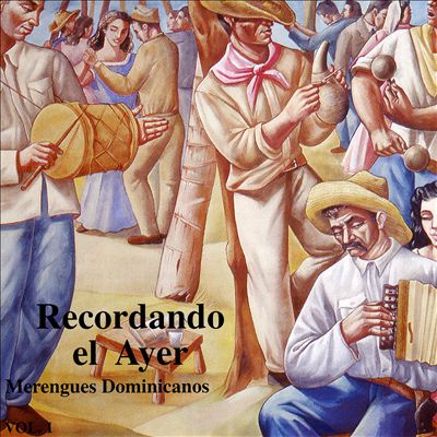 Recordando el Ayer: Merengues Dominicanos, Vol. 1