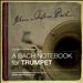 A Bach Notebook for Trumpet