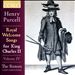 Henry Purcell: Royal Welcome Songs from King Charles II, Vol. 4