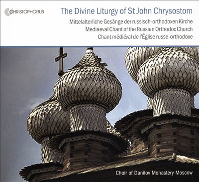 The Divine Liturgy Of St. John Chrysostom: Medieval Chant of the Russian Orthodox Church