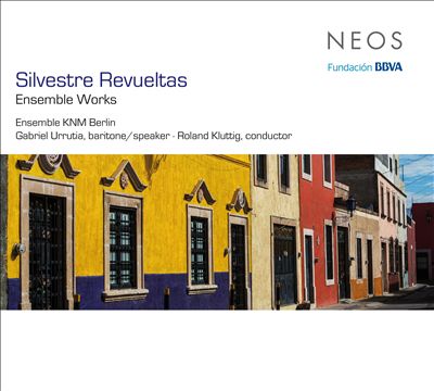 Silvestre Revueltas: Ensemble Works