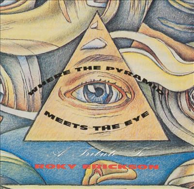 Where the Pyramid Meets the Eye: A Tribute To Roky Erickson