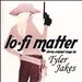 Lo-Fi Matter