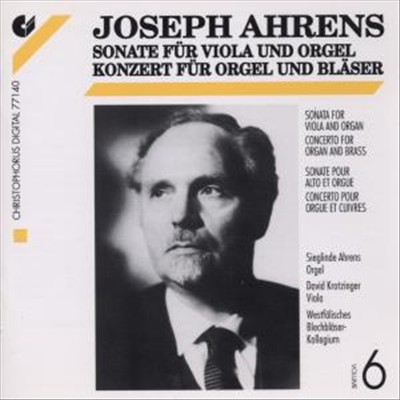 Joseph Ahrens: Sonate für Viola und Orgel; Konzert für Orgel und Bläser