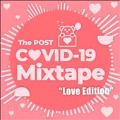 The Post COVID-19 Mixtape: Love Edition