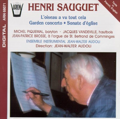 Henri Sauguet: L'Oiseau a vu tout cela; Garden Concerto; Sonate d'église